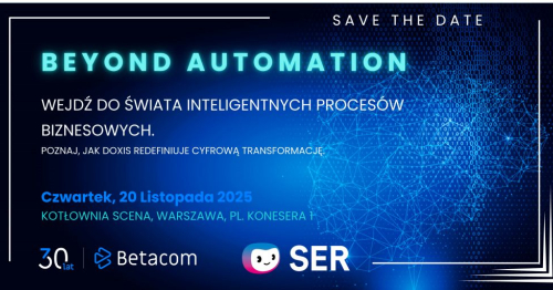 Beyond Automation. Wejdź do świata inteligentnych procesów biznesowych.