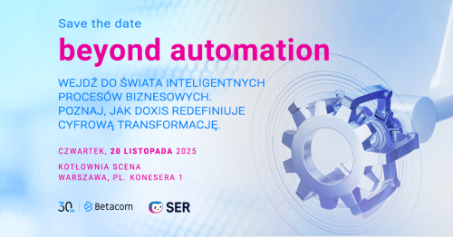 Beyond Automation. Wejdź do świata inteligentnych procesów biznesowych.