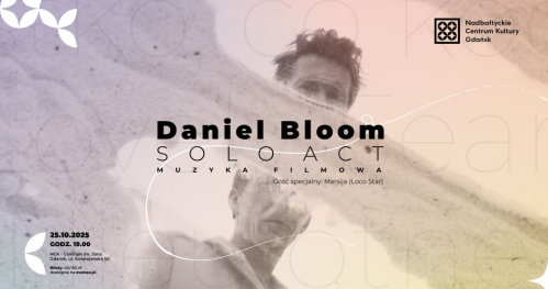 Daniel Bloom. SOLO ACT | Muzyka filmowa w NCK Gdańsk