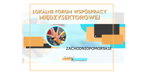 Lokalne Forum Współpracy Międzysektorowej / program "Działaj / Rozmawiaj"