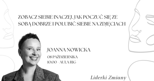 Liderki Zmiany - Zobacz siebie inaczej. Jak poczuć się ze sobą dobrze i polubić siebie na zdjęciach?
