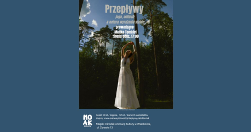 "Przepływy" - joga, oddech & natura wyrażania siebie w Wasilkowie. Prowadząca: Malika Tomkiel - październik  2025