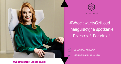 Twórzmy razem lepsze biura!  #WroclawLetsGetLoud