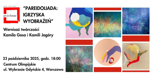"PAREIDOLIADA: IGRZYSKA WYOBRAŻEŃ". WERNISAŻ TWÓRCZOŚCI KAMILA GOSA I KAMILI JAGÓRY