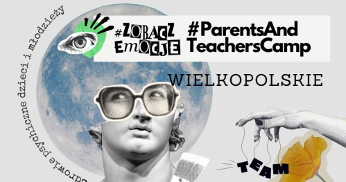 Wydarzenie wojewódzkie #ParentsANDTeachersCAMP / Wspólnie porozmawiamy o tym, jak wspierać zdrowie psychiczne dzieci i młodzieży