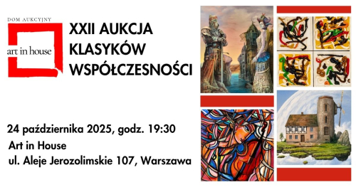 XXII AUKCJA KLASYKÓW WSPÓŁCZESNOŚCI | ART IN HOUSE