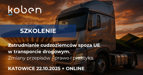 Zatrudnianie cudzoziemców spoza UE w transporcie drogowym - zmiany przepisów, prawo i praktyka