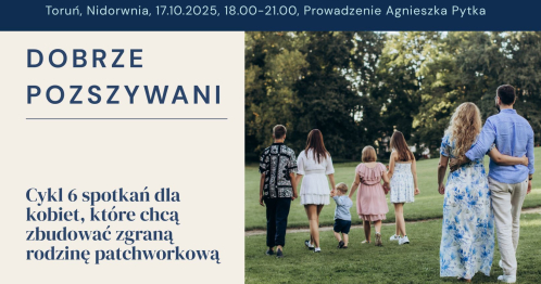 Dobrze pozszywani - cykl spotkań dla kobiet tworzących rodzinę patchworkową