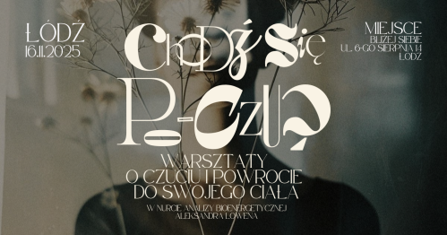 Chodź się po-czuć - warsztaty o czuciu i powrocie do swojego ciała - Łódź