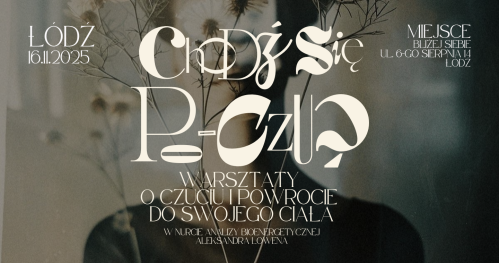 Chodź się po-czuć - warsztaty o czuciu i powrocie do swojego ciała - Łódź