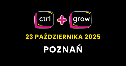 CTRL+GROW - SEO x AI x BIZNES - POZNAŃ