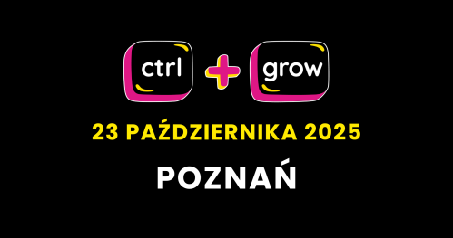 CTRL+GROW - SEO x AI x BIZNES - POZNAŃ