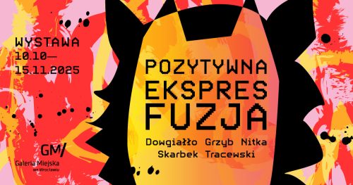 Wystawa malarstwa "Pozytywna Ekspresfuzja" w Galerii Miejskiej we Wrocławiu