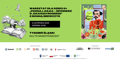Warsztat dla dzieci 6+ "Poznaj Julka - opowieść o Juliuszu Rogerze" z Bogną Brewczyk