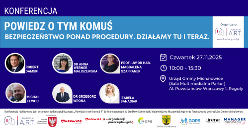 KONFERENCJA POWIEDZ O TYM KOMUŚ "Bezpieczeństwo ponad procedury. Działamy TU i TERAZ."