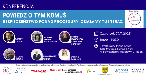 KONFERENCJA POWIEDZ O TYM KOMUŚ "Bezpieczeństwo ponad procedury. Działamy TU i TERAZ."