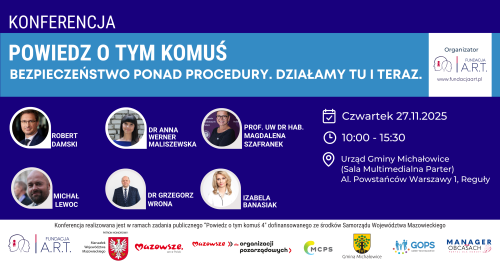 KONFERENCJA POWIEDZ O TYM KOMUŚ "Bezpieczeństwo ponad procedury. Działamy TU i TERAZ."