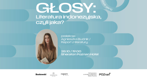 GŁOSY: Literatura indonezyjska, czyli jaka? | prelekcja Agnieszki Budnik / Raport z literatury