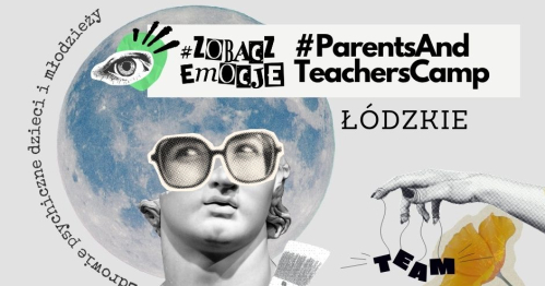 Wydarzenie wojewódzkie #ParentsANDTeachersCAMP / Wspólnie porozmawiamy o tym, jak wspierać zdrowie psychiczne dzieci i młodzieży