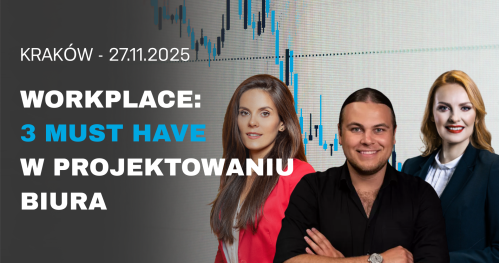 WORKPLACE: 3 MUST HAVE W STRATEGICZNYM PROJEKTOWANIU BIURA