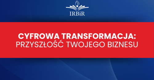 Cyfrowa Transformacja: Przyszłość Twojego Biznesu