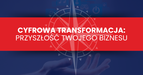 Cyfrowa Transformacja: Przyszłość Twojego Biznesu