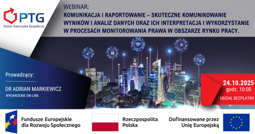 WEBINAR: Komunikacja i raportowanie - skuteczne komunikowanie wyników i analiz danych oraz ich interpretacja i wykorzystanie w procesach monitorowania prawa w obszarze rynku pracy.