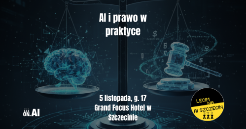 🚀 Lecim na AI Szczecin: AI i prawo w praktyce