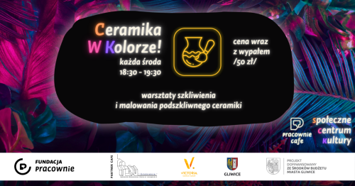 Ceramika w Kolorze! - szkliwienie i malowanie podszkliwne