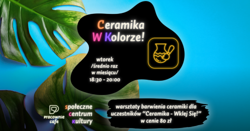Ceramika w Kolorze! - szkliwimy prace ze spotkań "Ceramika - Wklej Się!"