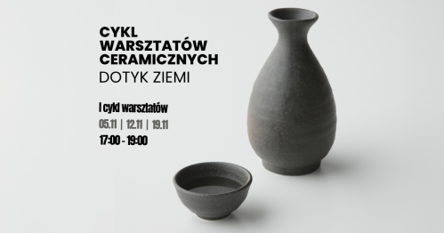 Cykl warsztatów ceramicznych: Dotyk Ziemi | 1 termin