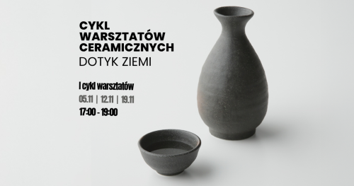 Cykl warsztatów ceramicznych: Dotyk Ziemi | 1 termin