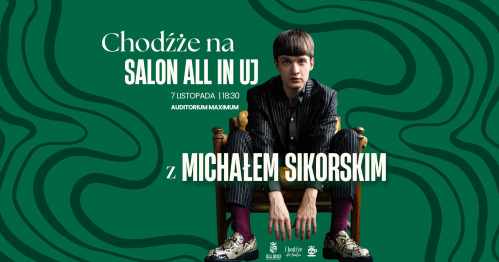 Chodźże na Salon All In UJ z Michałem Sikorskim // All In UJ & Chodźże do teatru