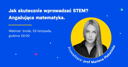 Angażująca matematyka. Jak skutecznie wprowadzać STEM?