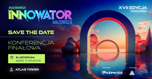 Konferencja finałowa - XVII edycji konkursu "Innowator Mazowsza"