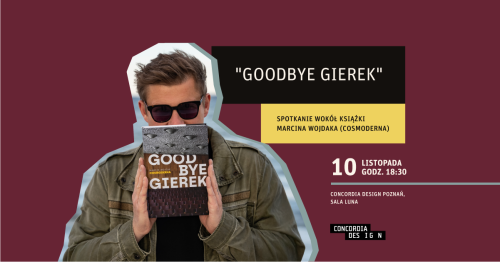 Spotkanie z Marcinem Wojdakiem (Cosmoderna) wokół książki "Goodbye Gierek"