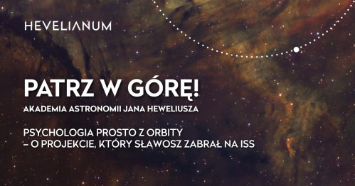 Patrz w górę!  Akademia astronomii Jana Heweliusza.
