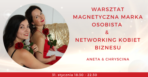 Warsztat - Magnetyczna Marka Osobista & Networking Kobiet Biznesu