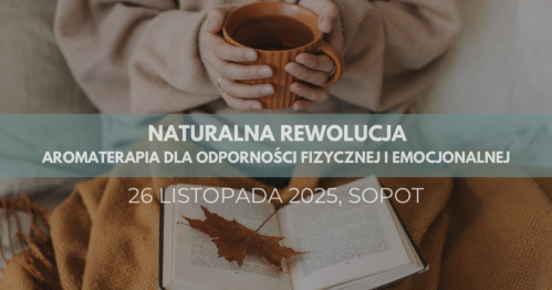 Naturalna Rewolucja SOPOT - aromaterapia dla odporności fizycznej i emocjonalnej