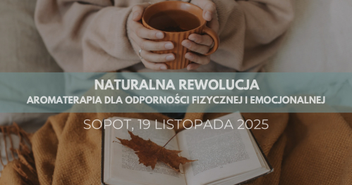 Naturalna Rewolucja SOPOT - aromaterapia dla odporności fizycznej i emocjonalnej