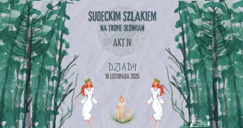 Sudeckim Szlakiem - Na Tropie Słowian - Akt IV: Dziady