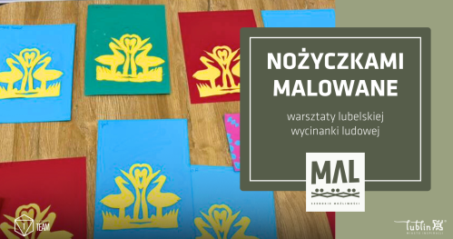 Nożyczkami malowane - warsztaty lubelskiej wycinanki ludowej dla dzieci