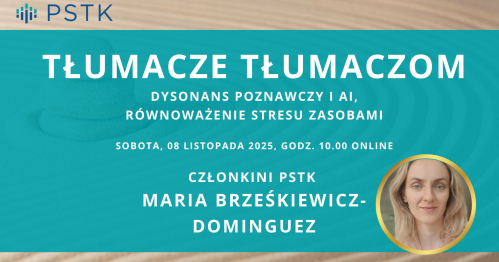 Tłumacze tłumaczom: "Dysonans poznawczy i AI, równoważenie stresu zasobami"