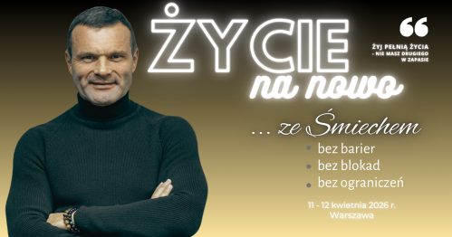 ŻYCIE NA NOWO ... ze Śmiechem w Warszawie (11-12 kwietnia 2026 r.) ... czyli napisz swój scenariusz na nowo