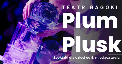 Plum,plusk - spektakl dla dzieci od 9 miesiąca życia
