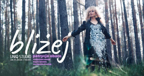 "bliżej" - koncert Patrycji Obary