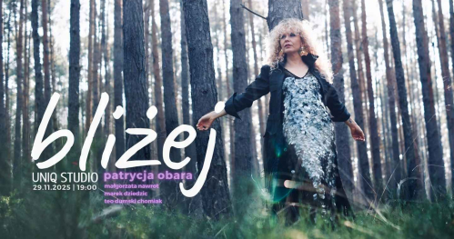 "bliżej" - koncert Patrycji Obary