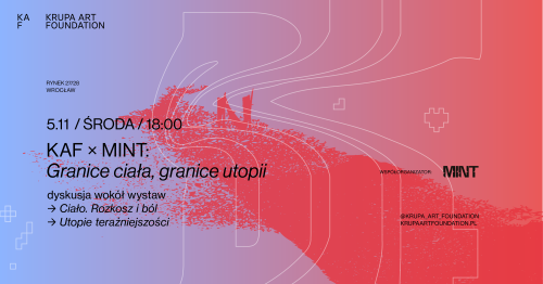 KAF x MINT: Granice ciała, granice utopii | dyskusja wokół wystaw "Ciało. Rozkosz i ból" & "Utopie teraźniejszości"