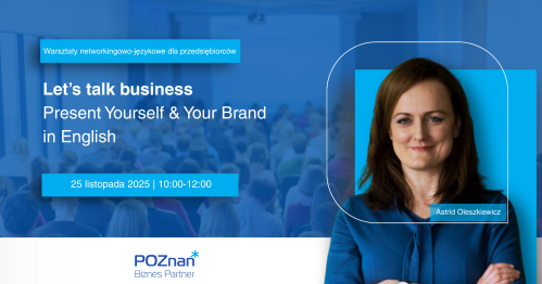 Let’s Talk Business. Present Yourself & Your Brand in English. Warsztaty networkingowo-językowe dla przedsiębiorców