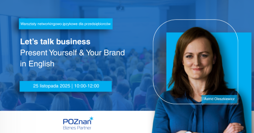 Let’s Talk Business. Present Yourself & Your Brand in English. Warsztaty networkingowo-językowe dla przedsiębiorców